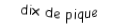 Je suis une carte. Je viens directement après le neuf, je suis noir mais pas de trefle.